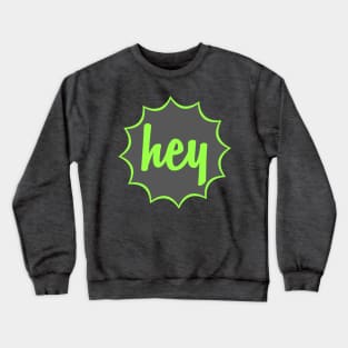 HEY Crewneck Sweatshirt